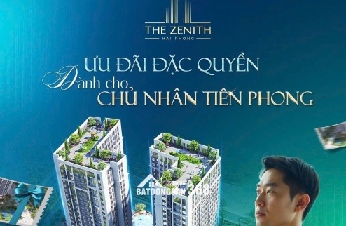 The zenith- Bất động sản triệu đô của mọi nhà